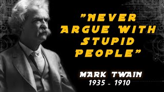 Find Inspiration Through Mark Twain Quotes - Never Argue With Stupid People" Inspiring Quotes