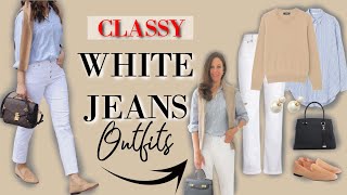 What to wear with WHITE JEANS * 5 CLASSY Combos you'll LOVE *