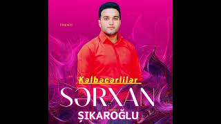 Sərxan Şikaroğlu🎶 KƏLBƏCƏRLİLƏR🎶(Zurna) Şikar  (Saz) Əli   2024💣🎼#trend