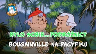 Byli sobie podróżnicy... 14 Bougainville na Pacyfiku