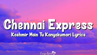 Kashmir Main Tu Kanyakumari (Lyrics) | Chennai Express, Arijit, Sunidhi, Neeti, Shahrukh K, Deepika
