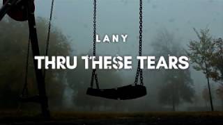 LANY - Thru These Tears (Lyric Video)