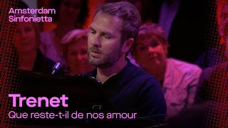 C. Trenet - Que reste-t-il de nos amours | Amsterdam Sinfonietta \u0026 Thomas Oliemans