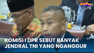 Komisi I DPR Sebut Banyak Jendral TNI yang Nganggur, Hanya Jadi Stafsus