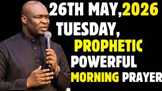 TUESDAY, 26TH MAY 2026, POWERFUL NEW DAY EARLY MORNING PROPHETIC PRAYERS || APOSTLE JOSHUA SELMAN