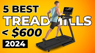 Top 5 Best Treadmills Under $600 In 2024