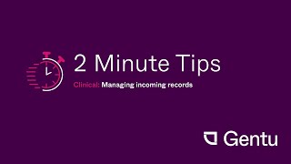 Gentu 2 Minute Tips: Managing incoming records