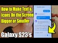 Galaxy S23's: How to Make Text & Icons On the Screen Bigger or Smaller