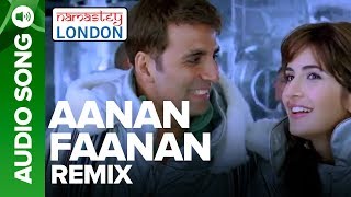 AANAN FAANAN - Remix Audio Song | Namastey London | Akshay Kumar & Katrina Kaif