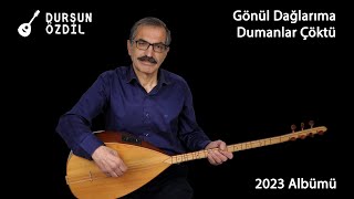 Dursun Özdil - Gönül Dağlarıma Dumanlar Çöktü ( 2023 Albümünden)