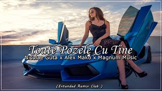 Nicolae Guta ❌ Alex Mako - Toate Pozele Cu Tine | 𝗠𝗮𝗴𝗻𝘂𝗺 𝗠𝘂𝘀𝗶𝗰 (Extended REMIX) 2023