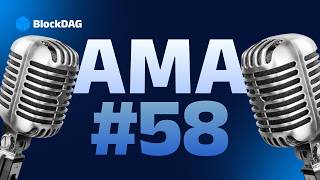 BlockDAG AMA 58