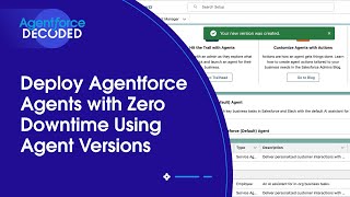 Deploy Agentforce Agents with Zero Downtime Using Agent Versions | Agentforce Decoded