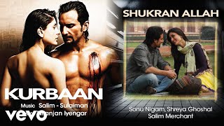 Shukran Allah Audio Song - Kurbaan|Kareena, Saif Ali Khan|Sonu Nigam|Shreya Ghoshal