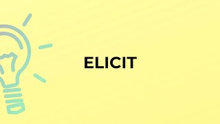 What is the meaning of the word ELICIT?