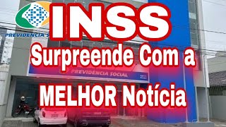 INSS: Surpreende Com a MELHOR Notícia