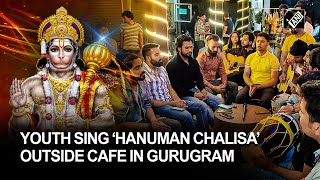 Youth sing ‘Hanuman Chalisa’ outside cafe in Gurugram, garner applause