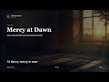 Mercy at Dawn | NurAI Nasheeds