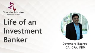 Life of an Investment Banker || Devendra Bagree || CPA FRM CFA || Simandhar Education
