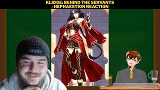 Klidge: Behind The Servants - Hephaestion Reaction