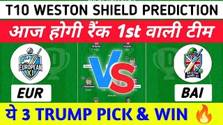 eur vs bai dream11 prediction ecn t10 weston shield | ecn t10 live | today match prediction |