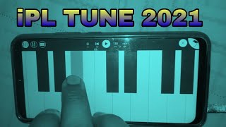 iPL TUNE 2021 Mobile Piano | iPL Ringtone Theme Music | FL STUDIO MOBILE PIANO
