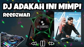 dj adakah ini mimpi reedzwan ( dj adigun remix )