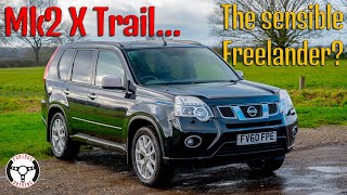 Mk2 Nissan X-Trail - The sensible Freelander choice?