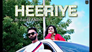 Heeriye Official Song- Happy Hardy And Heer | Himesh Reshammiya, Arijit Singh | Cover By  Lucky Khan