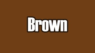 Brown; color is weird