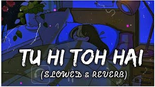 Tu Hi Toh Hai [Slowed &Reverb]-Holiday | Smart Lyrics| tu hi toh hai lofi status|music lovers,Slowed