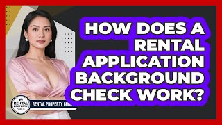 How Does A Rental Application Background Check Work? - Rental Property Gurus