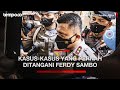 Sejumlah kasus yang Ditangani Ferdy Sambo: dari Kebakaran Kejagung hingga KM 50