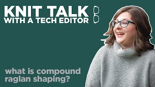 Knit Talk - Ep 53 - What Is Compound Raglan Shaping?