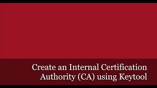 Create an Internal Certification Authority (CA) using Keytool and sign your Server Certificate