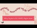 Why Style is SO HARD Right Now Over 50 | Monday Morning Style Session