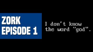 Let's Play Zork - Episode 1: I Don't Know the Word \