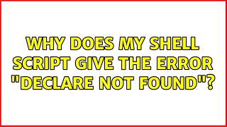 Why does my shell script give the error: "declare: not found"? (4 Solutions!!)
