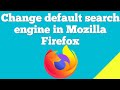 How to change default search engine in Mozilla firefox ?