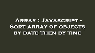 Array : Javascript - Sort array of objects by date then by time