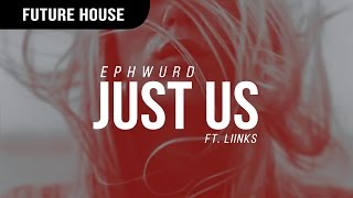 Ephwurd - Just Us (ft. Liinks)