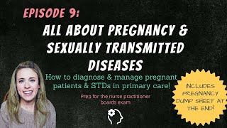 ALL ABOUT PREGNANCY & STDs| Management in primary care| Nurse Practitioner Boards Prep