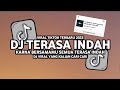 DJ TERASA INDAH | KARNA BERSAMAMU SEMUA TERASA INDAH VIRAL TIKTOK TERBARU 2023 !!!