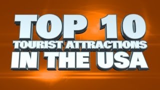 Top 10 Tourist Attractions In The USA