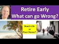 Realities of my early retirement.  4 things I worry about?