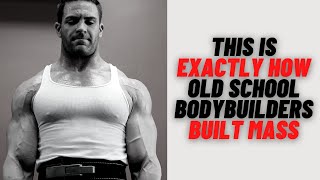 This is EXACTLY How Old School Bodybuilders Built Mass!
