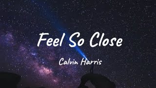 Calvin Harris - Feel So Close (radio edit) (lyrics)