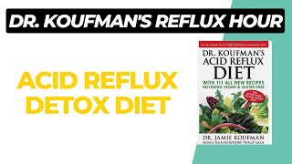 Reflux Detox Discussion and Q\u0026A - Dr. Koufman's Reflux Hour 5/3/23