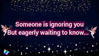 🌸Someone is ignoring you but eagerly waiting to know