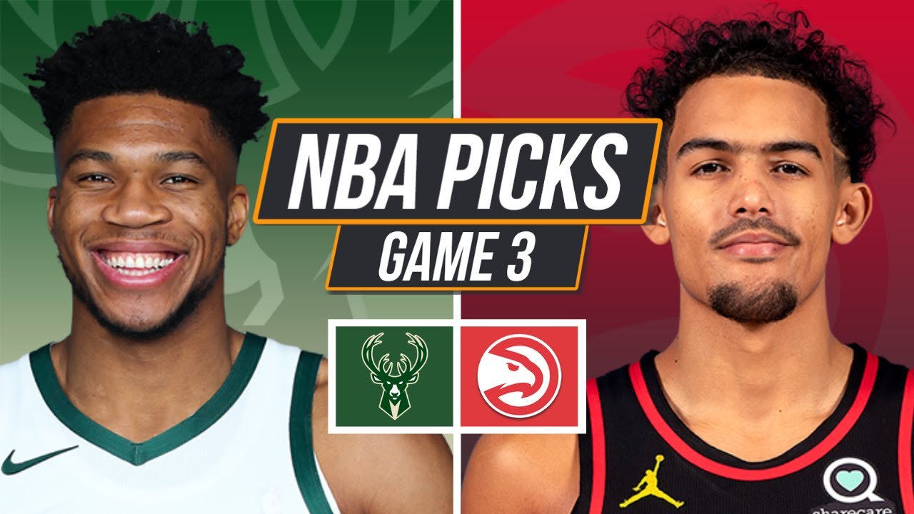 NBA Picks - Atlanta Hawks Vs Milwaukee Bucks Game 3 - June 27, 2021 NBA ...